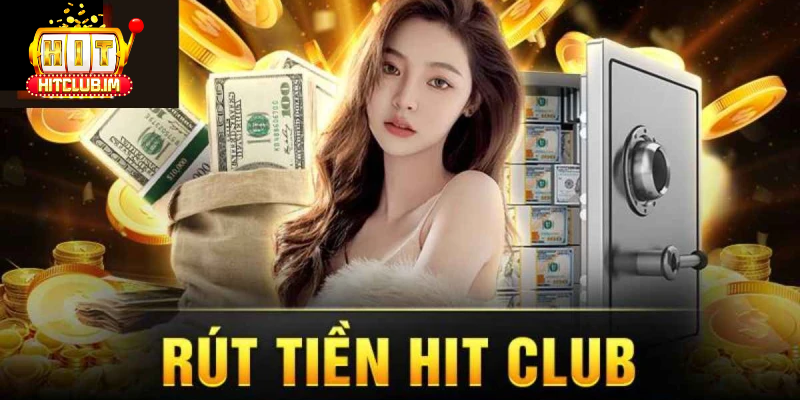 Hạn mức rút tiền Hitclub cho người chơi