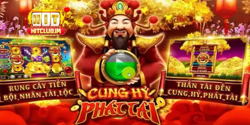 Cung Hỷ Phát Tài: Khám Phá Slot Game Tết & Bí quyết Nổ Hũ Jackpot May Mắn tại Game Hot Hit Club
