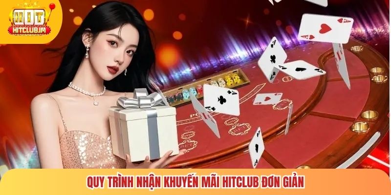 Quy trình nhận khuyến mãi Hitclub đơn giản
